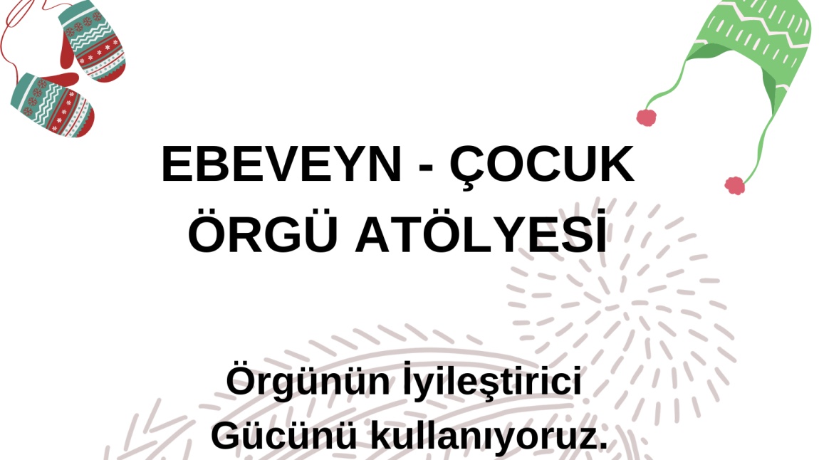 ÖRGÜ PROJE ÇALIŞMAMIZ
